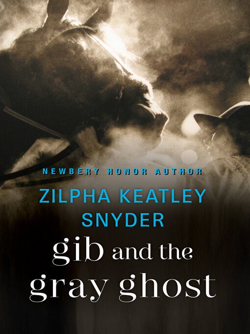 Title details for Gib and the Gray Ghost by Zilpha Keatley Snyder - Available